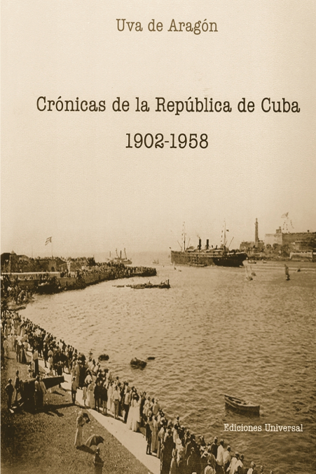 CRÓNICAS DE LA REPÚBLICA DE CUBA 1902-1958