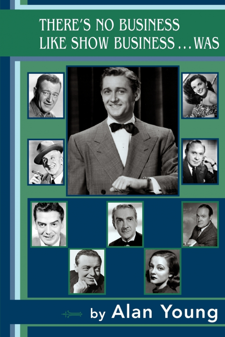 THERE’S NO BUSINESS LIKE SHOW BUSINESS . . . WAS