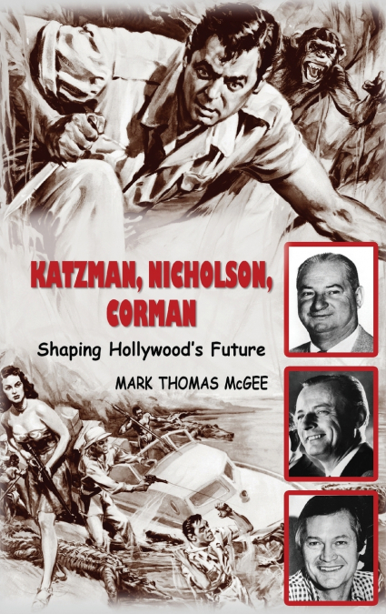 Katzman, Nicholson and Corman - Shaping Hollywood’s Future (hardback)