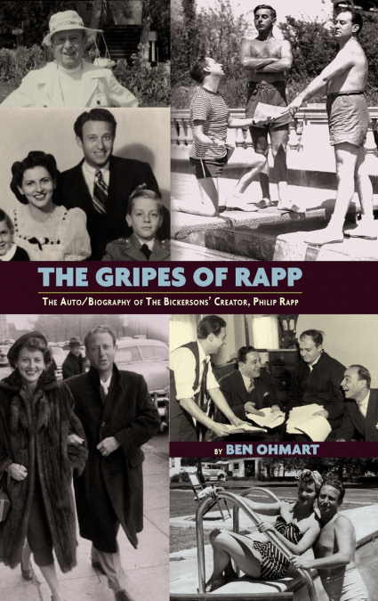 The Gripes of Rapp - The Auto/Biography of the Bickersons’ Creator, Philip Rapp