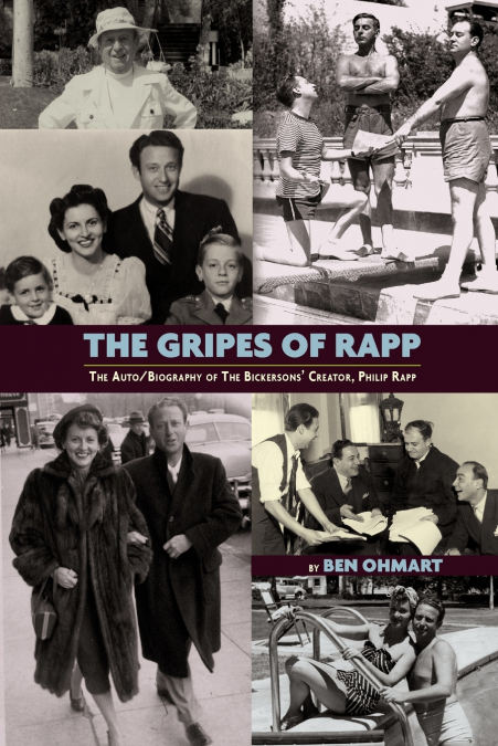 The Gripes of Rapp the Auto/Biography of the Bickersons’ Creator, Philip Rapp