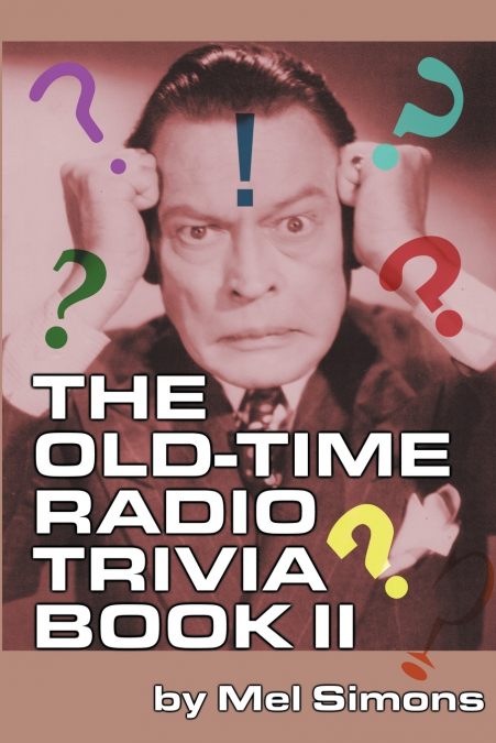 The Old-Time Radio Trivia Book II