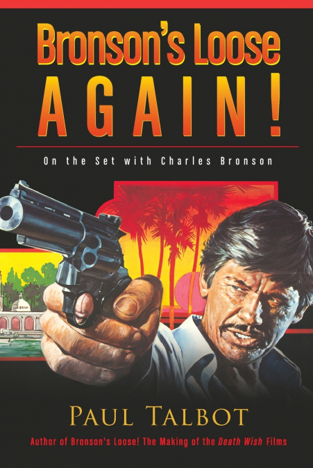 Bronson’s Loose Again! On the Set with Charles Bronson