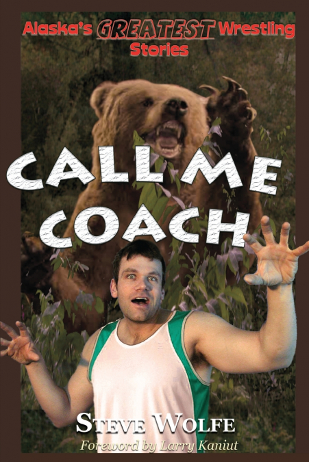 Alaska’s Greatest Wrestling Stories