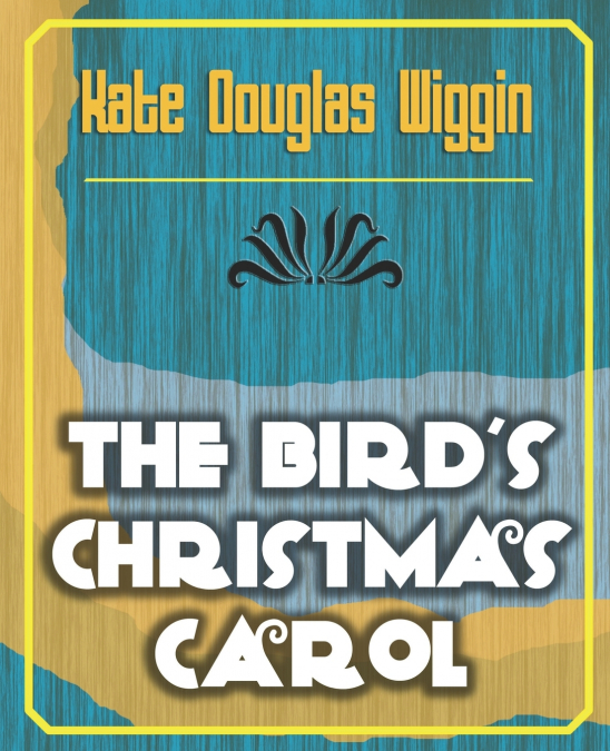 The Bird’s Christmas Carol - 1898