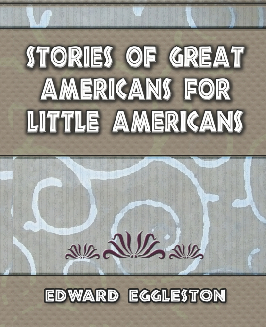 Stories Great Americans for Little Americans - 1895