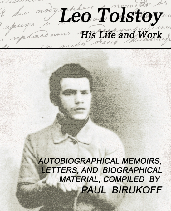 Leo Tolstoy - His Life and Work