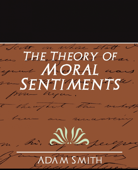The Theory of Moral Sentiments (New Edition)
