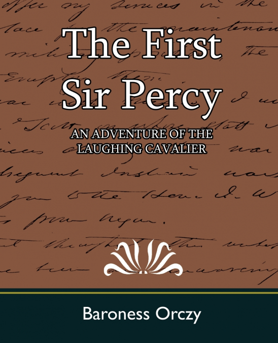 The First Sir Percy (an Adventure of the Laughing Cavalier)