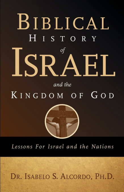 Biblical History of Israel and the Kingdom of God