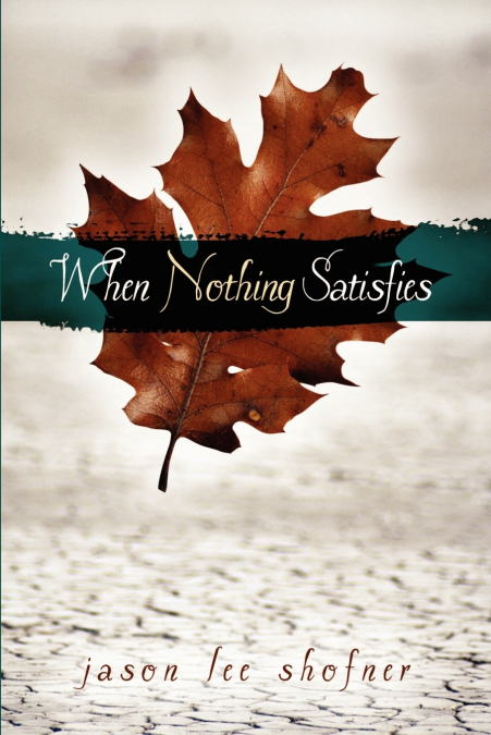 When Nothing Satisfies