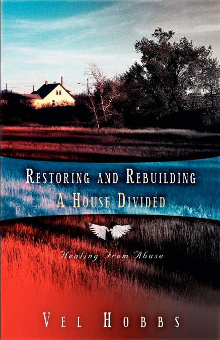 Restoring and Rebuilding A House Divided