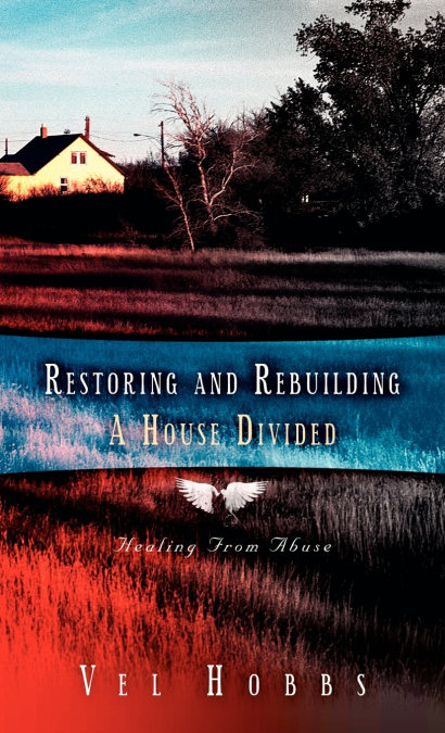 Restoring and Rebuilding A House Divided