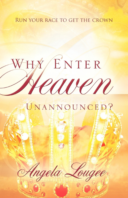Why Enter Heaven Unannounced?