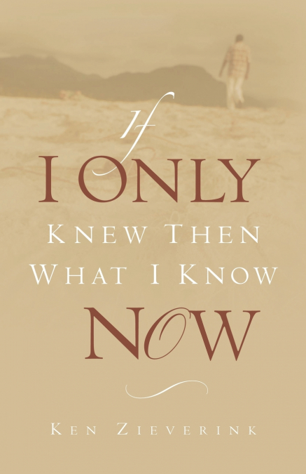 If I Only Knew Then What I Know Now