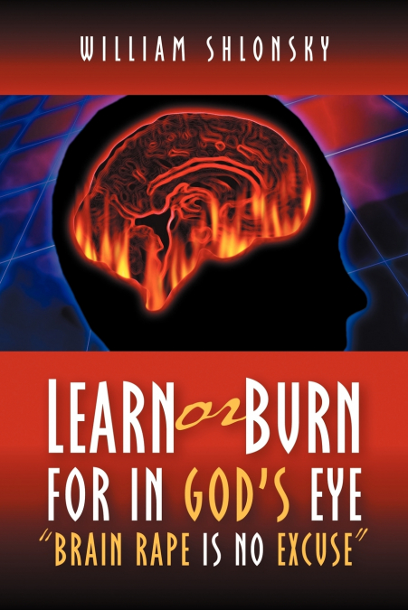 Learn or Burn For In God’s Eye 'Brain Rape is No Excuse'