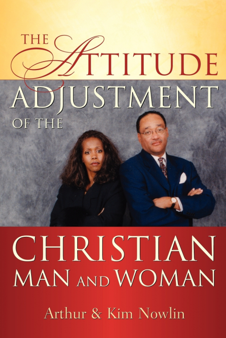 The Attitude Adjustment of the Christian Man and Woman