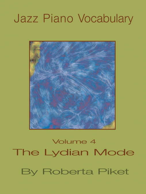 Jazz Piano Vocabulary Volume 4 the Lydian Mode