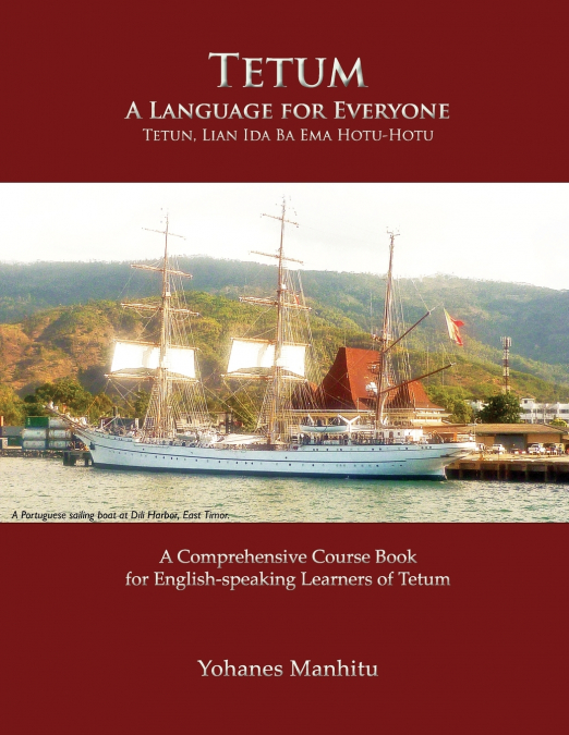 Tetum, A Language For Everyone (Tetun, Lian Ida Ba Ema Hotu-Hotu)