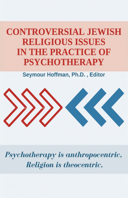 Controversial Jewish Religious Issues In the Practice of Psychotherapy