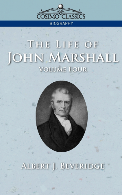 The Life of John Marshall, Vol. 4