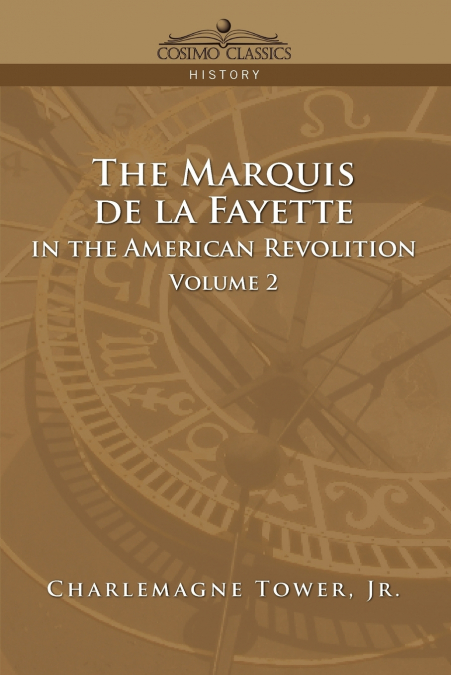 The Marquis de La Fayette in the American Revolution Volume 2