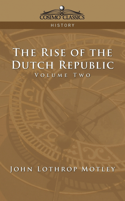 The Rise of the Dutch Republic - Volume 2