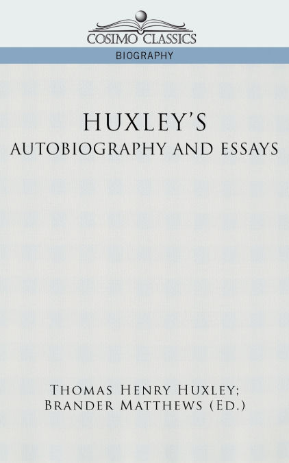 Huxley’s Autobiography and Essays