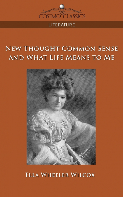 New Thought Common Sense and What Life Means to Me