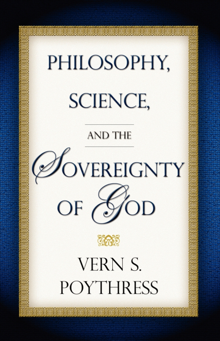 Philosophy, Science, and the Sovereignty of God
