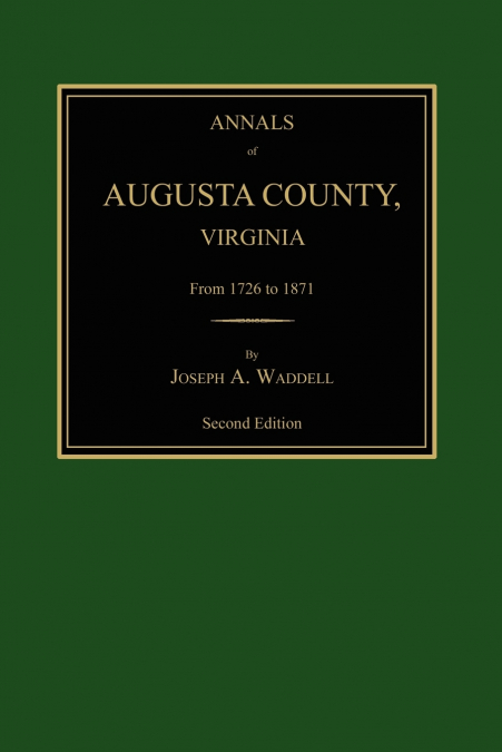 Annals of Augusta County, Virginia, from 1726 to 1871