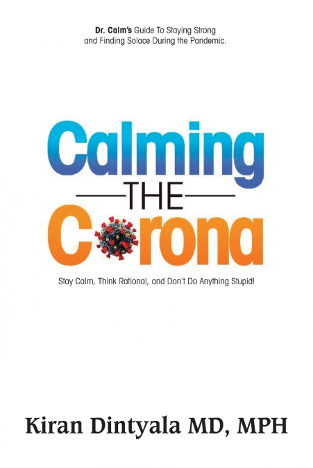 Calming the Corona-Dr. Calm’s Guide to Staying Strong and Finding Solace During the Pandemic