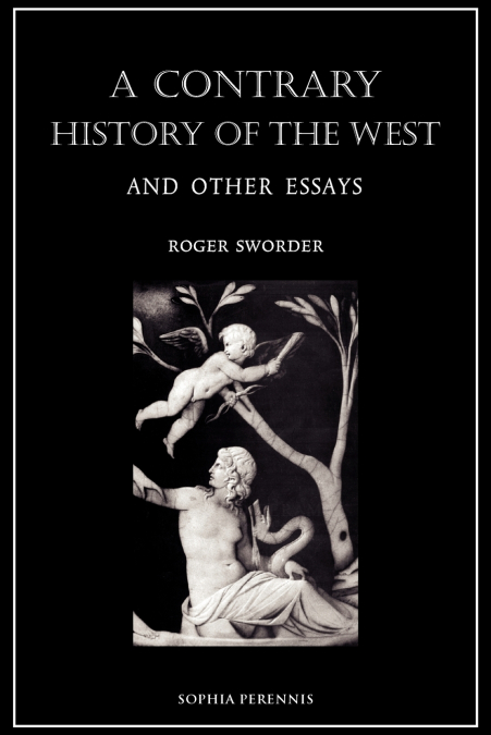 A Contrary History of the West, and Other Essays