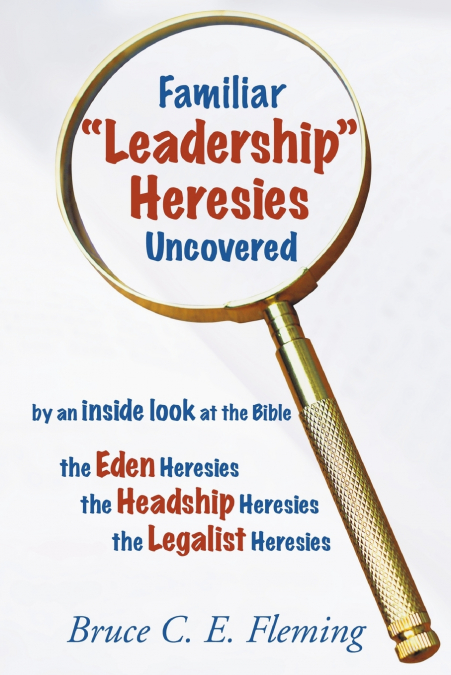 Familiar 'Leadership' Heresies Uncovered