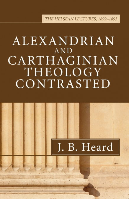 Alexandrian and Carthaginian Theology Contrasted