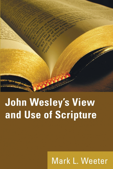 John Wesley’s View and Use of Scripture
