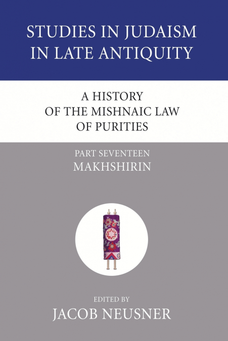 A History of the Mishnaic Law of Purities, Part 17