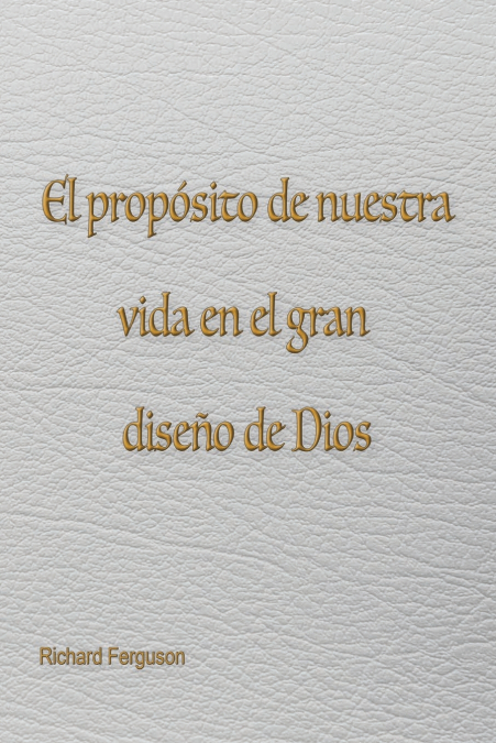 El propósito de nuestra vida en el gran diseño de Dios