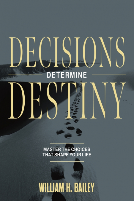 Decisions Determine Destiny