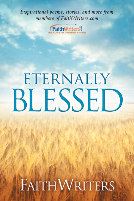 FaithWriters - Eternally Blessed