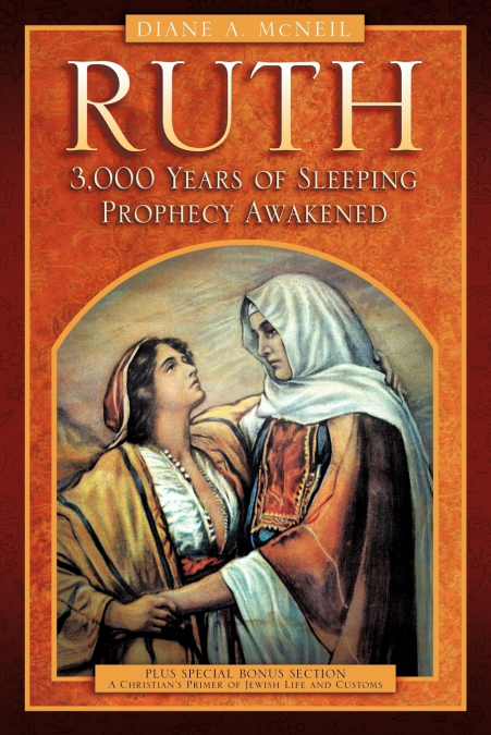 Ruth 3,000 Years of Sleeping Prophecy Awakened