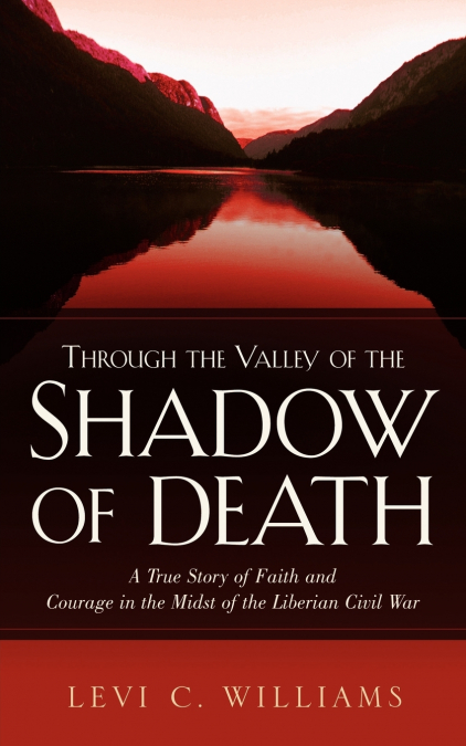 Through The Valley of the Shadow of Death