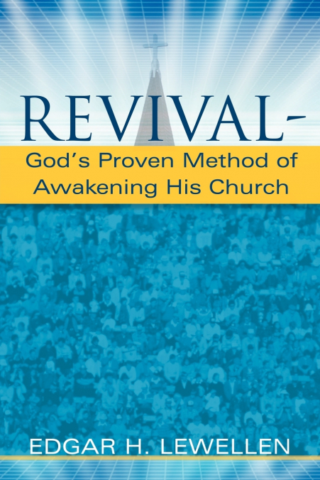 Revival-God’s Proven Method of Awakening His Church
