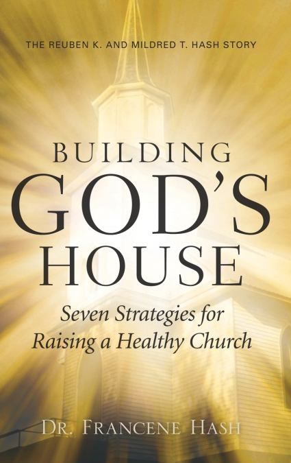 Building God’s House-Seven Strategies for Raising a Healthy Church