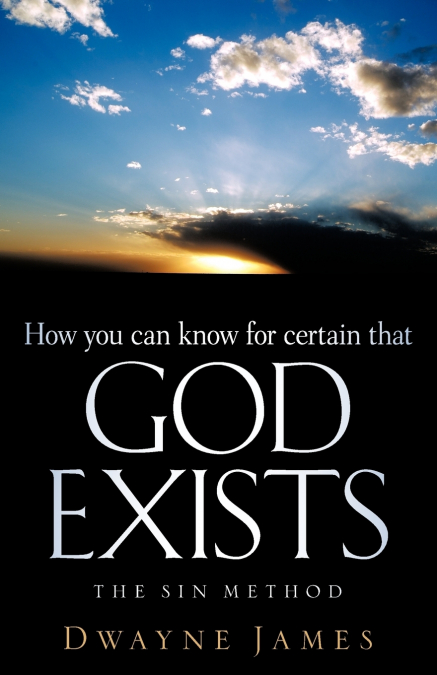 How You Can Know For Certain That GOD Exists