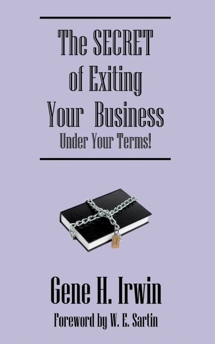The SECRET of Exiting Your  Business.Under Your Terms!