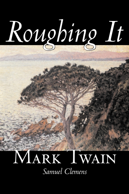 Roughing It by Mark Twain, Fiction, Classics