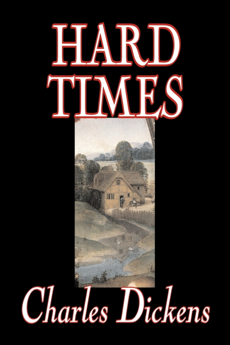 Hard Times by Charles Dickens, Fiction, Classics