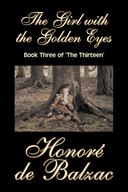 The Girl with the Golden Eyes, Book Three of ’The Thirteen’ by Honore de Balzac, Fiction, Literary, Historical