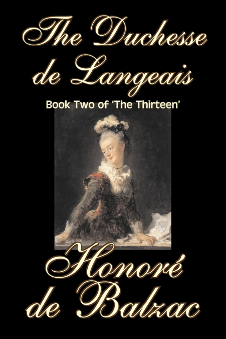 The Duchesse de Langeais, Book Two of ’The Thirteen’ by Honore de Balzac, Fiction, Literary, Historical